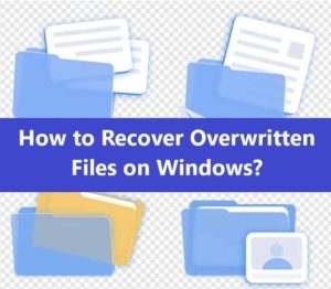 featured files: How to recover overwritten files on Windows