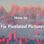 fix pixelated pictures